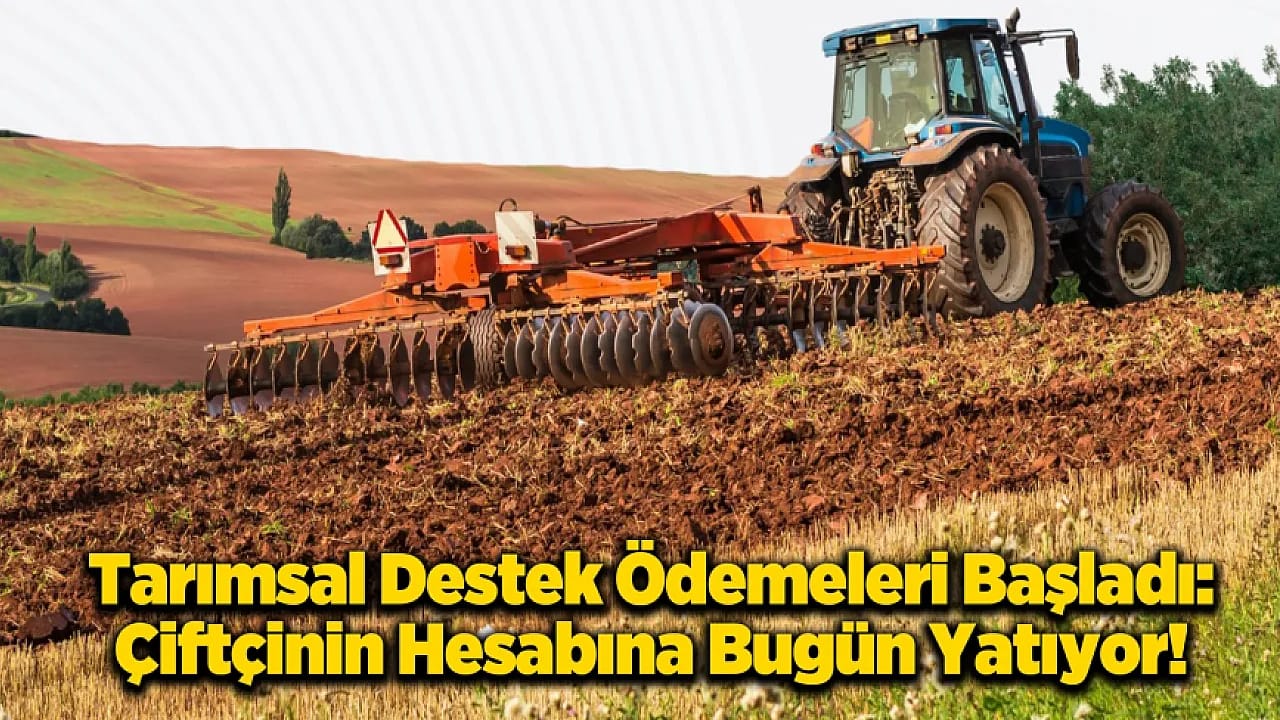 Çiftçinin Yüzü Gülecek! Destek Bugün Hesaplarda