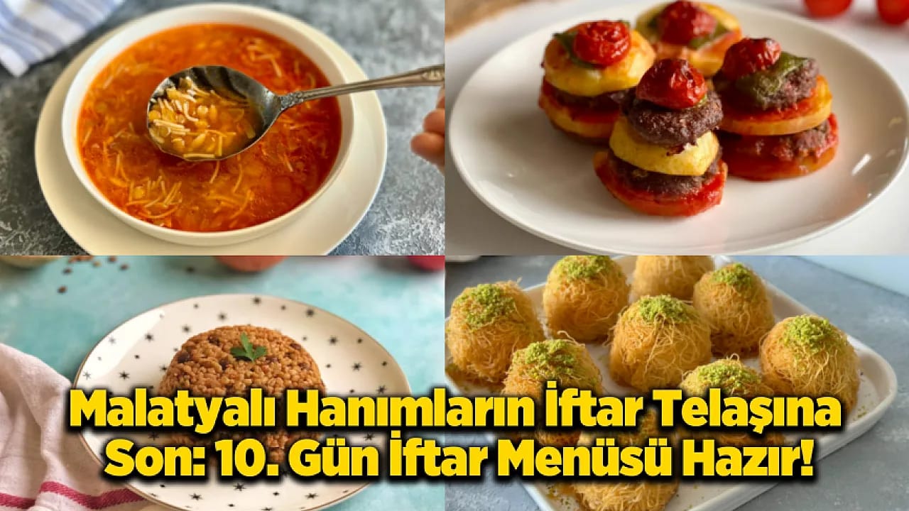 Kadim Şehrin Bereketli Sofrası: 10. Gün Malatya İftar Menüsü Hazır!