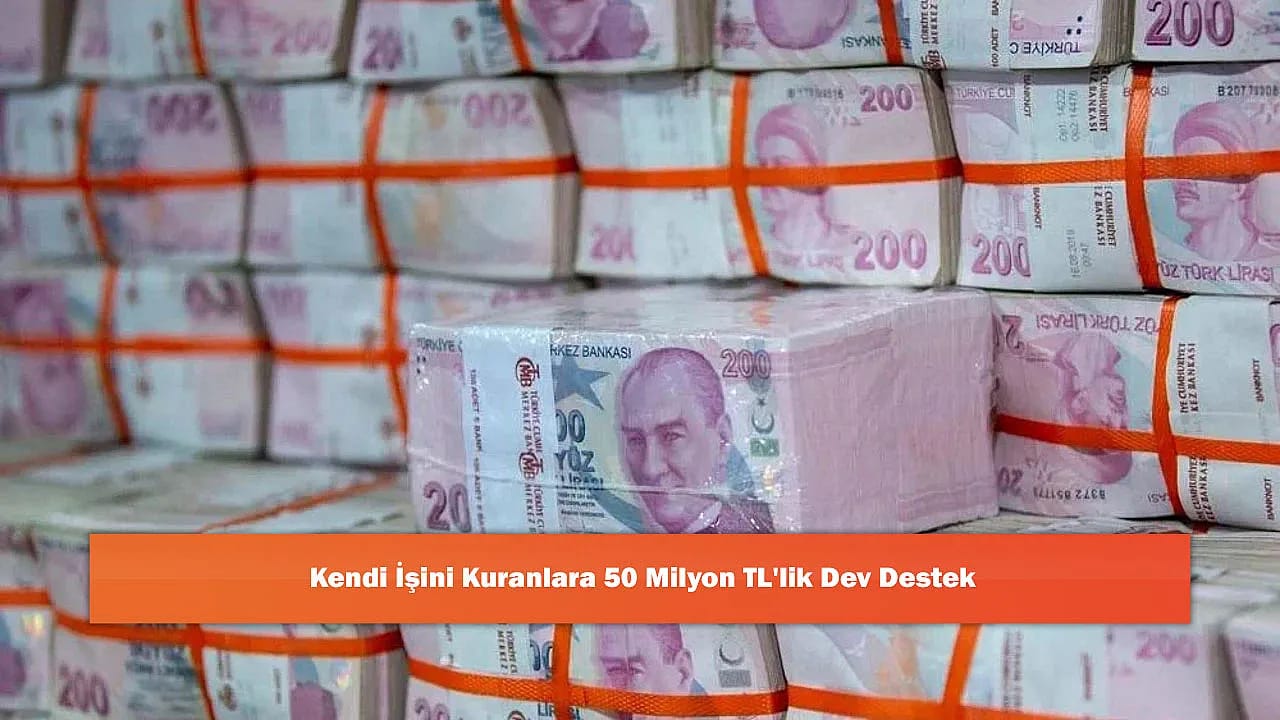 Kendi İşini Kuranlara 50 Milyon TL'lik Dev Destek