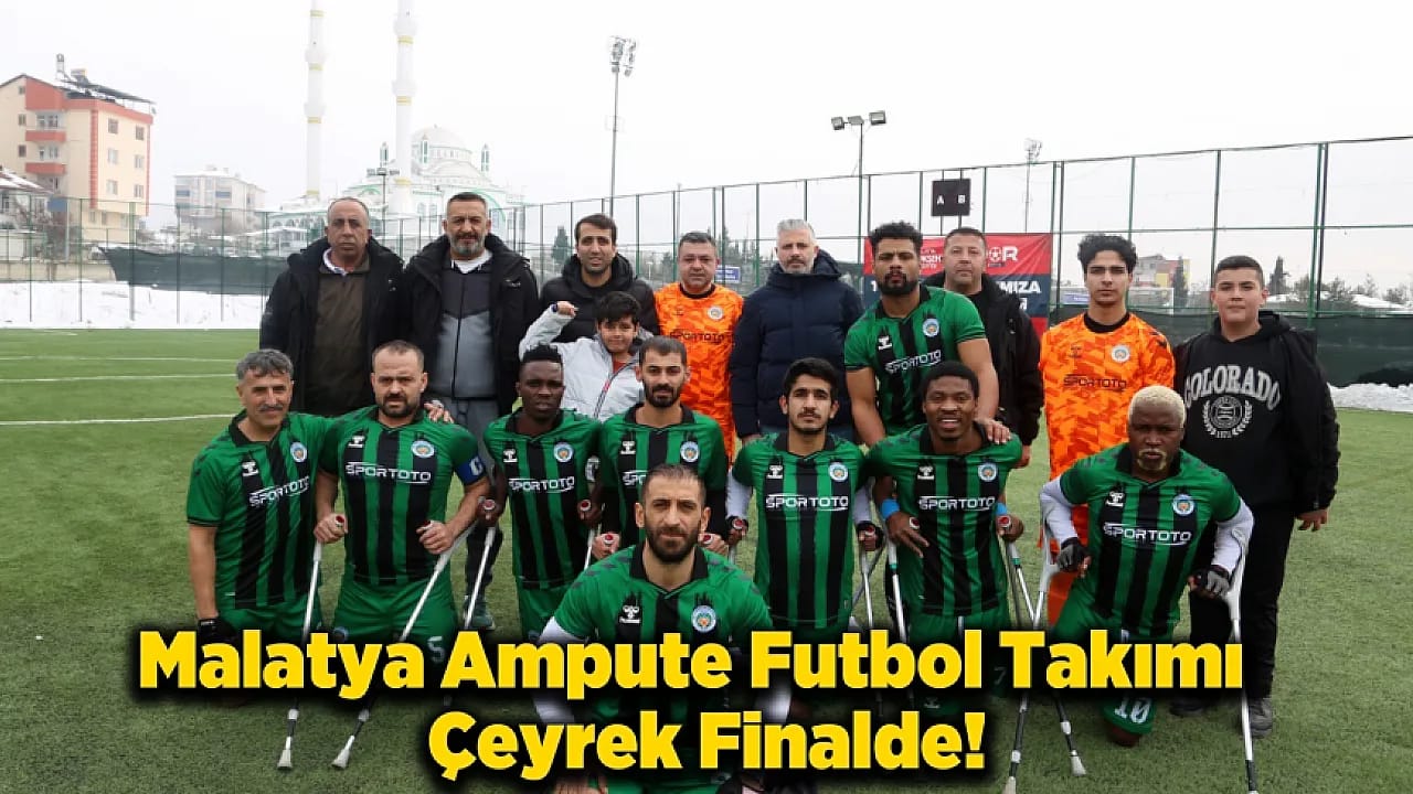 Malatya Ampute Futbol Takımı Türkiye Kupası'nda Çeyrek Finalde