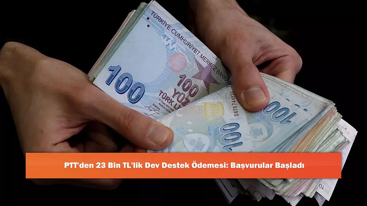 PTT'den 23 Bin TL'lik Dev Destek Ödemesi: Başvurular Başladı