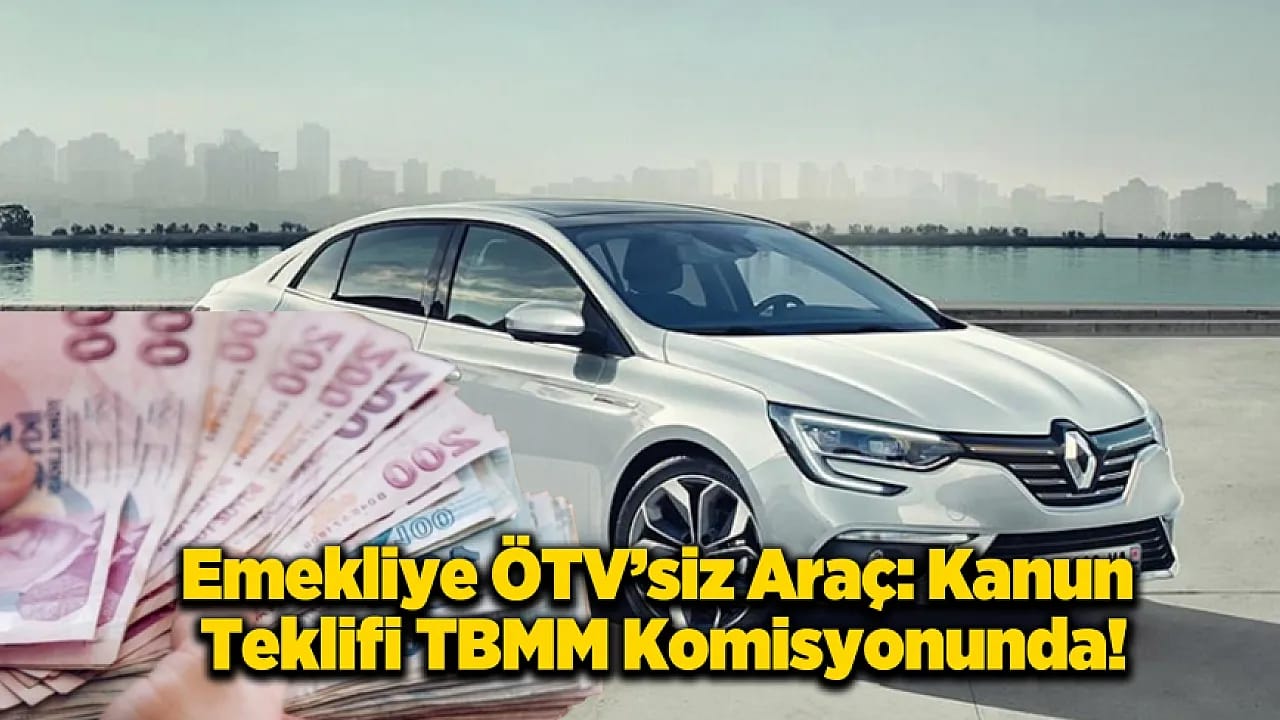Vergisiz Otomobil Listesi Belli Oldu: Emekliler İçin ÖTV Muafiyeti Detayları!