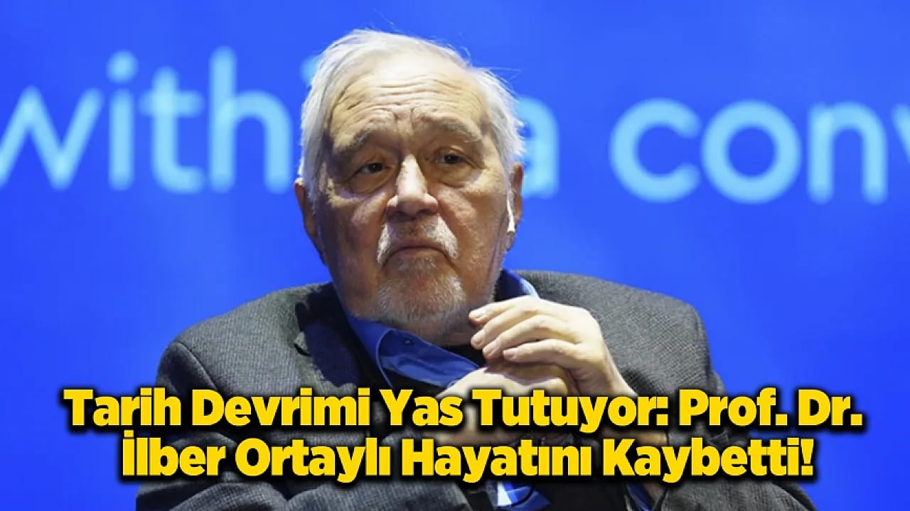 Türk Akademisinin Büyük Kaybı: İlber Ortaylı Tedavi Gördüğü Hastanede Vefat Etti!