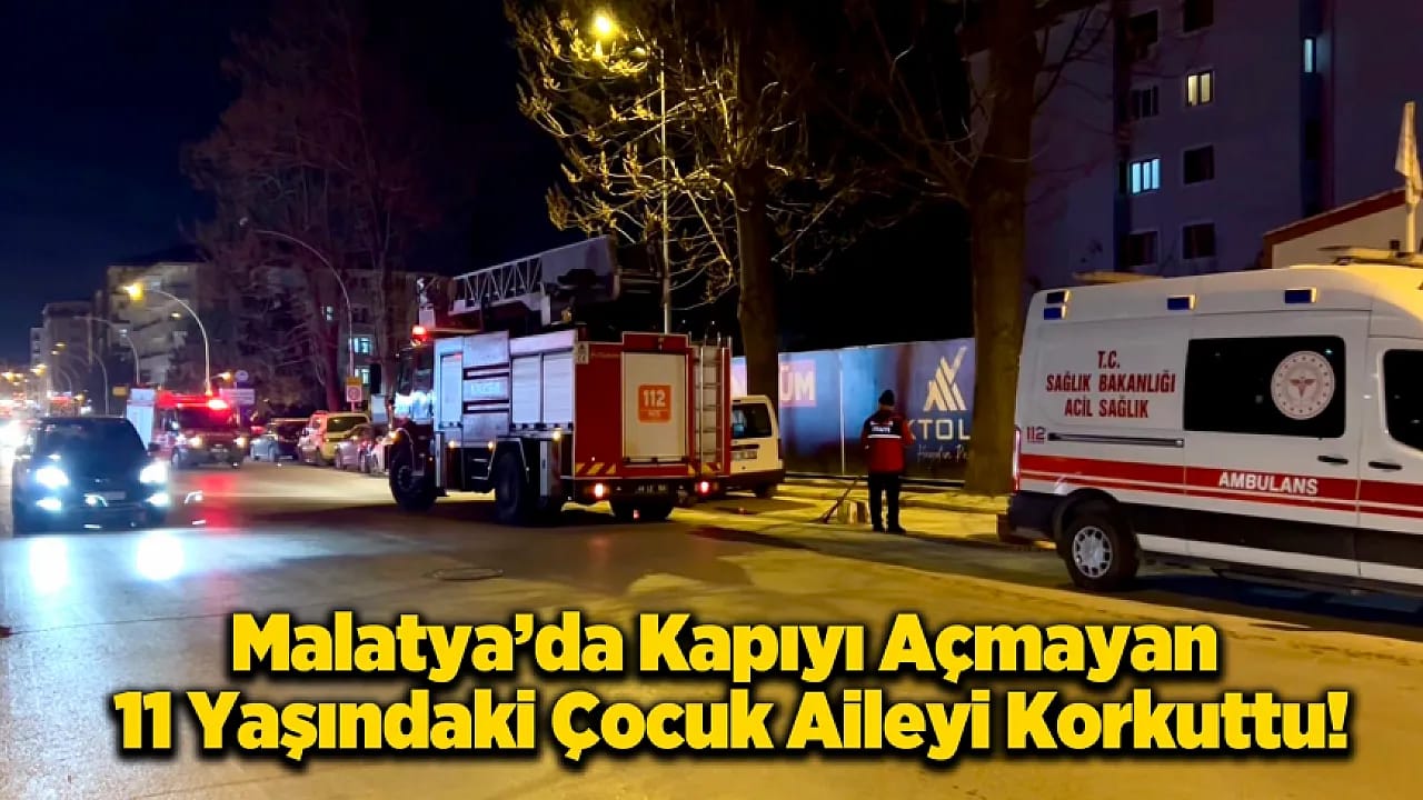 Kapı Açılmadı, Ekipler Seferber Oldu! Malatya'daki Olayda Gerçek Herkesi Şaşırttı