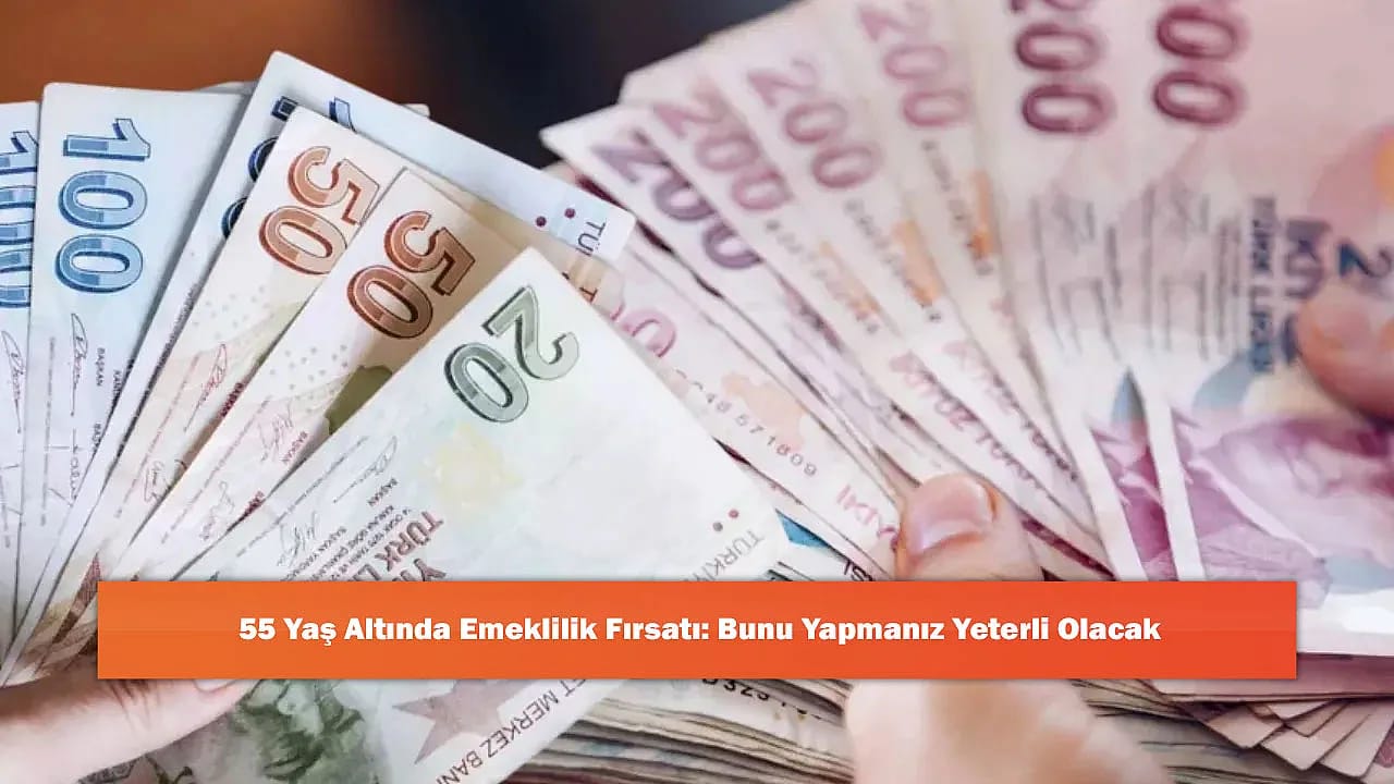 55 Yaş Altında Emeklilik Fırsatı: Bunu Yapmanız Yeterli Olacak