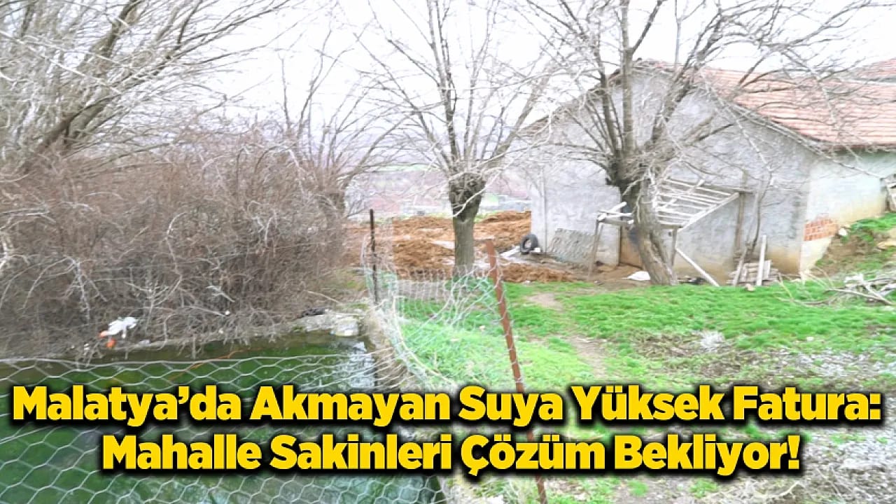 Akmayan Suyun Faturası Binlerce Lira: Malatya'da Vatandaşın Dere Suyu İsyanı!