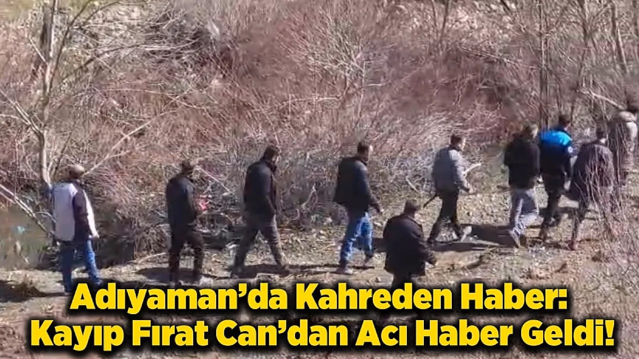 Çelikhan'da Arama Çalışmaları Acıyla Noktalandı: Küçük Fırat Çayda Bulundu