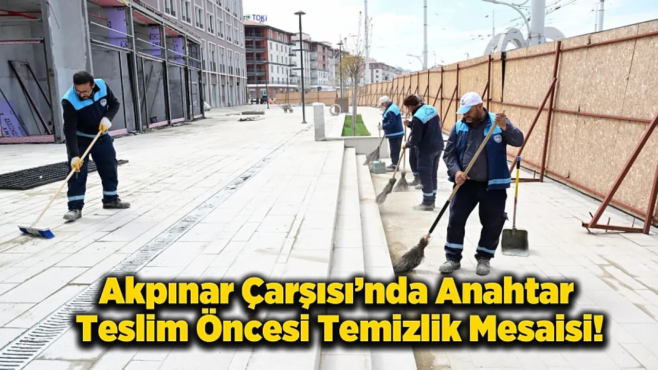 Molozlar Gidiyor, Esnaf Geliyor! Akpınar Çarşıda Geri Sayım