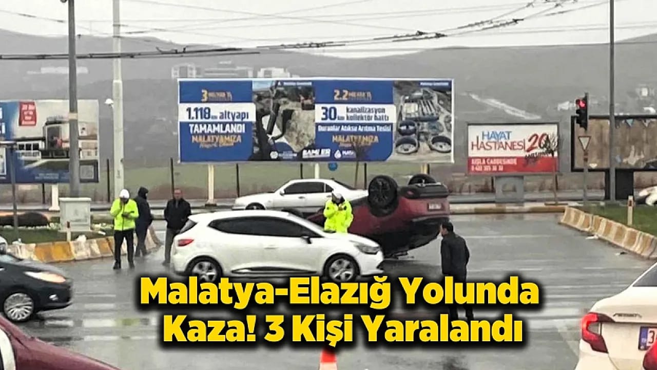 Malatya'da Trafik Alarmı! İki Ayrı Kazada 3 Kişi Yaralandı