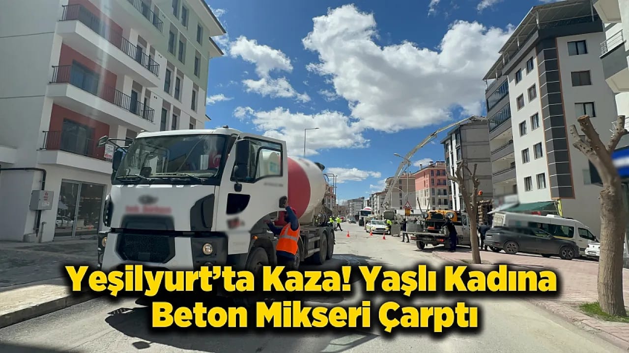Zaviye Mahallesi'nde Feci Kaza! Beton Mikseri Yaşlı Kadına Çarptı
