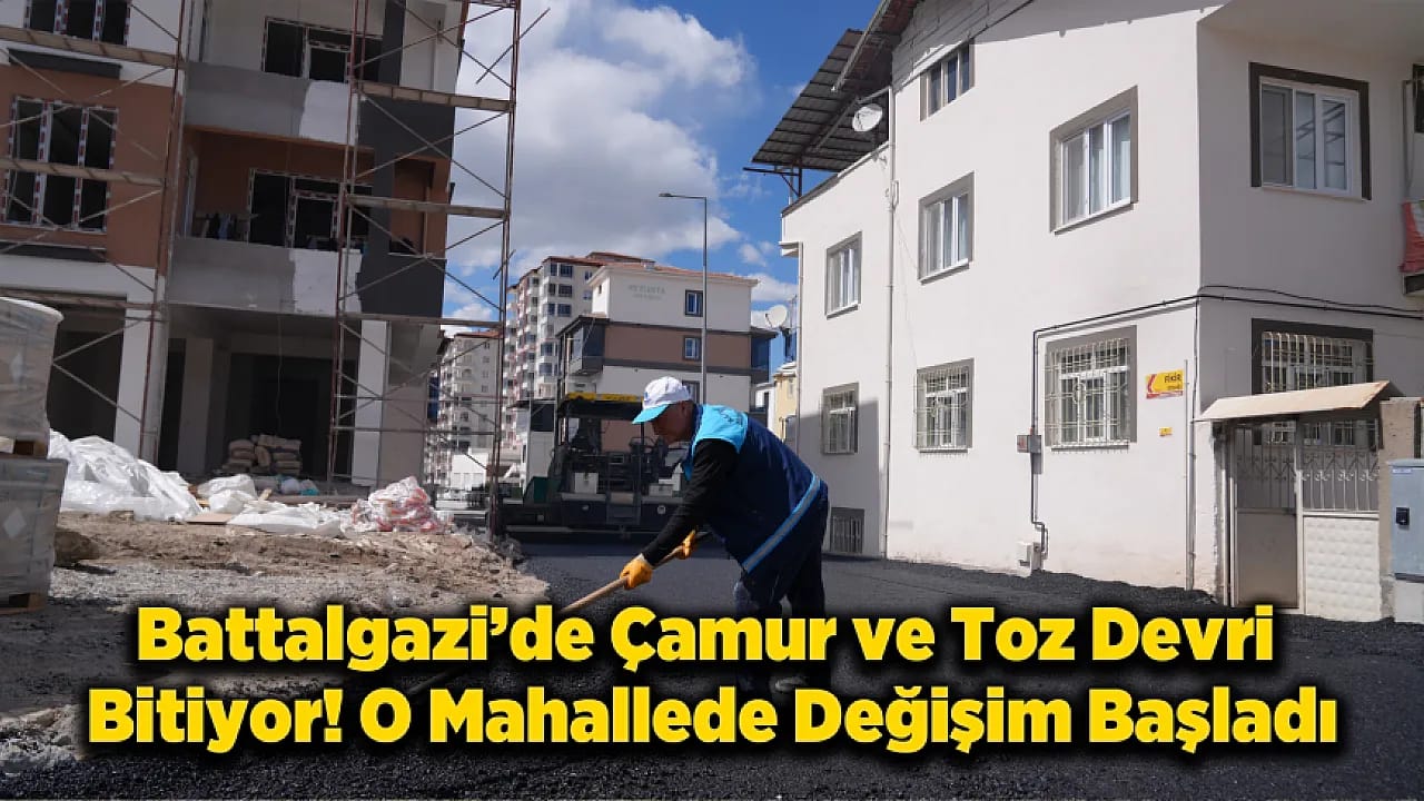 Altyapı Tahribatına Sıcak Asfalt! Battalgazi'de Yollar Şahlanıyor