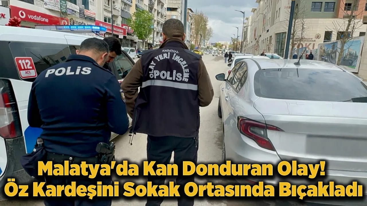 Malatya'da Sokak Ortasında Can Pazarı! Kardeşlerden Biri Kanlar İçinde Kaldı