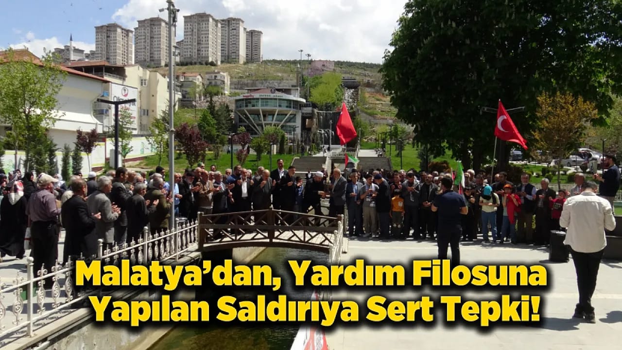 Malatya Sumud İçin Tek Yürek! Yardım Filosuna Yapılan Saldırıya Tepki