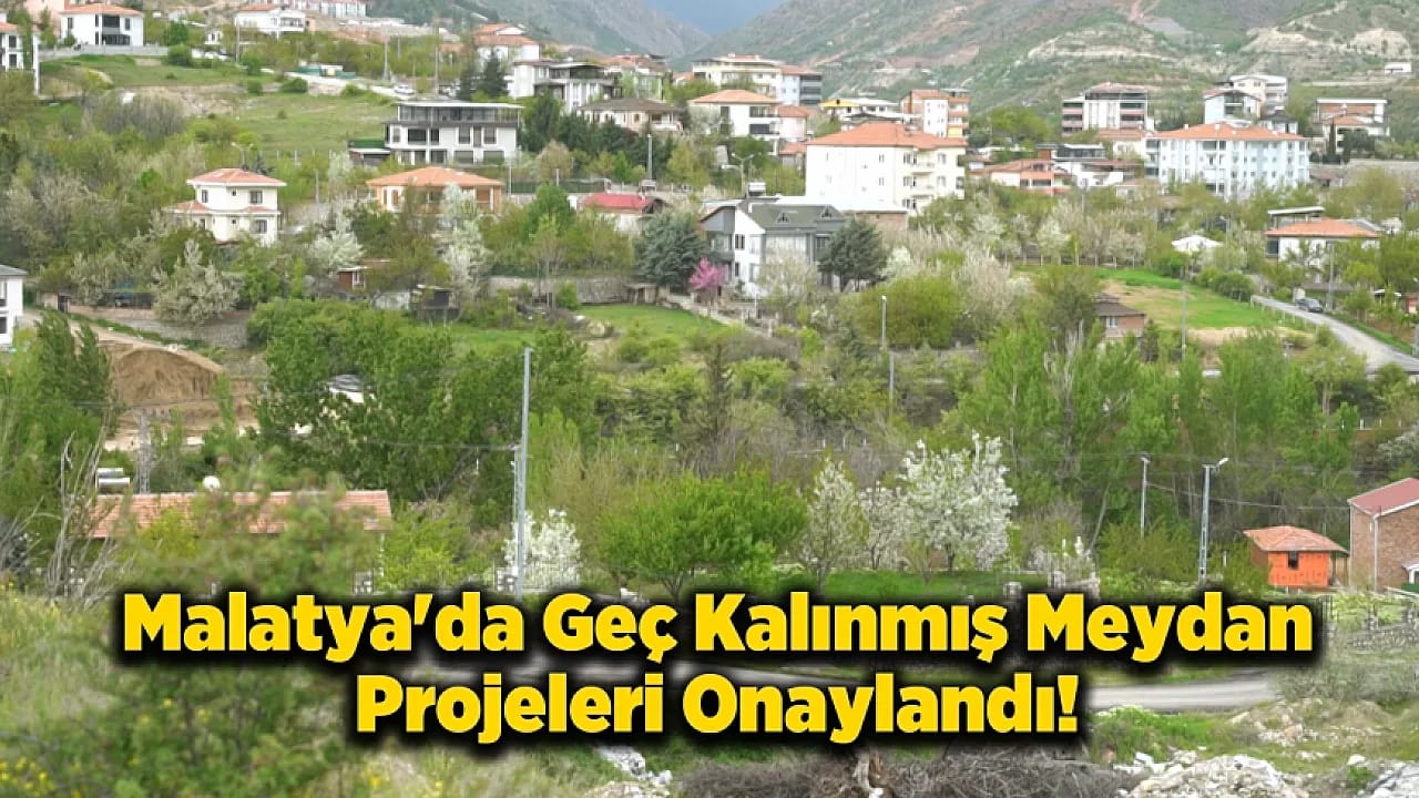 Malatya Yeşilyurt'ta Dönüşüm Başlıyor! 5 Bölge İçin Meydan Projeleri Resmen Onaylandı
