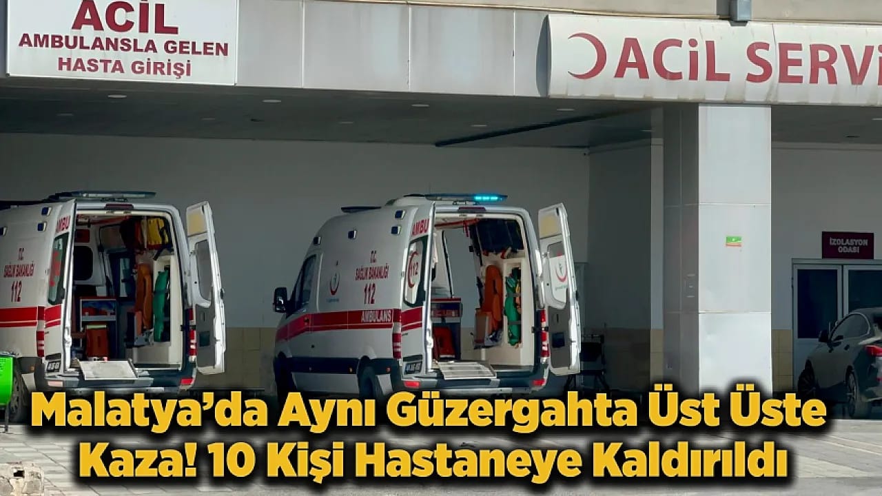 Malatya'da Aynı Güzergahta 3 Kaza! 10 Yaralı