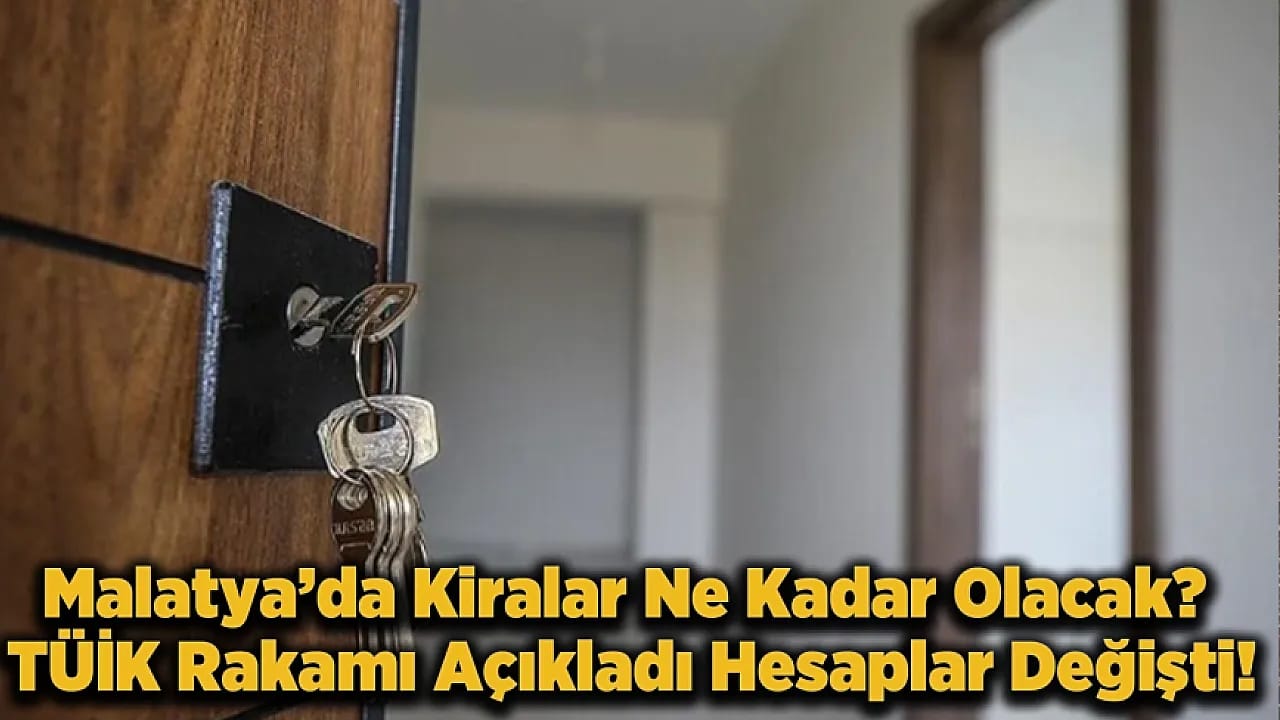 Malatya'da Kiracı ve Ev Sahiplerinin Gözü Bu Rakamda! Mayıs 2026 Kira Artış Oranı Netleşti
