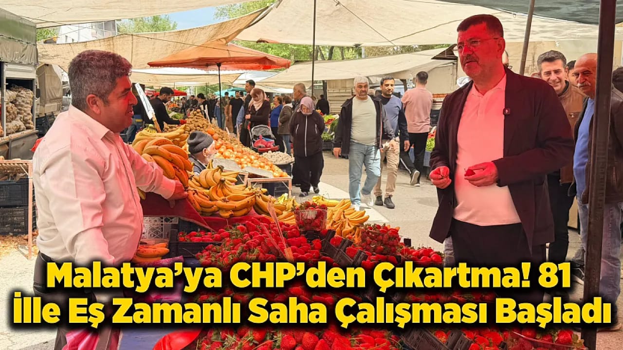 CHP Malatya'da Sahaya İndi! Veli Ağbaba Esnaf ve Vatandaşın Nabzını Tutuyor