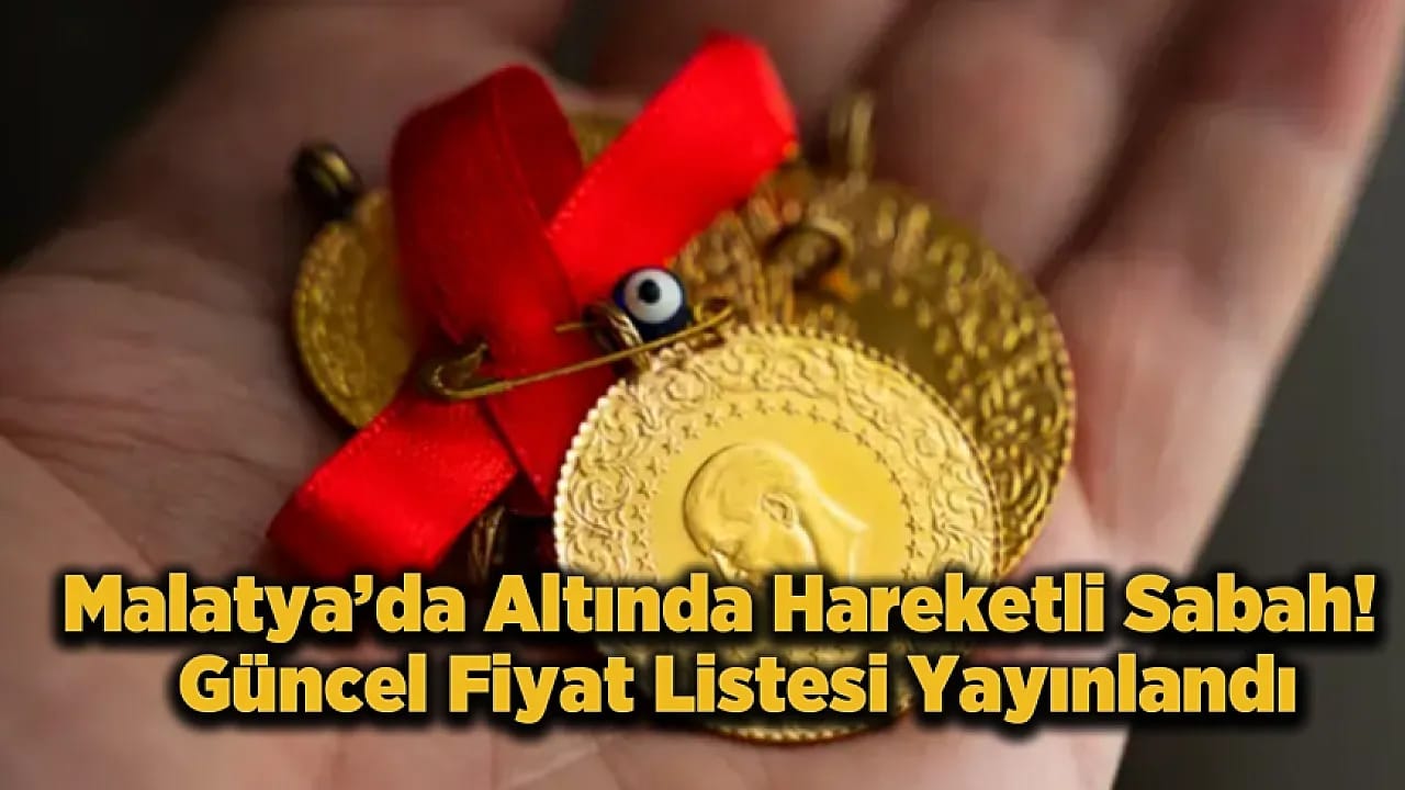 Malatya'da Altın Fiyatları Rekora Koşuyor! 6 Mayıs Çeyrek ve Gram Altın Kaç TL Oldu?