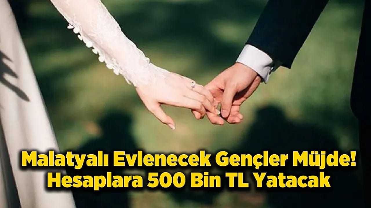 Malatya'da Nişanlı Çiftler Dikkat! 300 Çifte Dev Çeyiz Desteği Geliyor