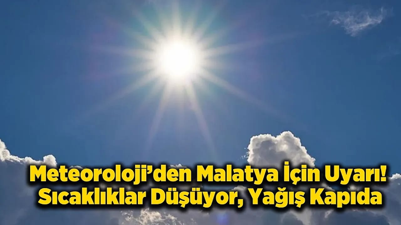 Malatya'da Hava Durumunda Beklenmedik Değişim!