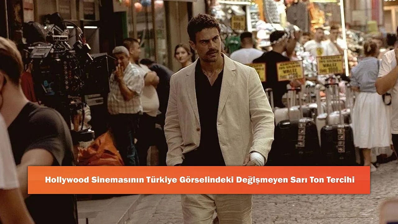 Hollywood Sinemasının Türkiye Görselindeki Değişmeyen Sarı Ton Tercihi