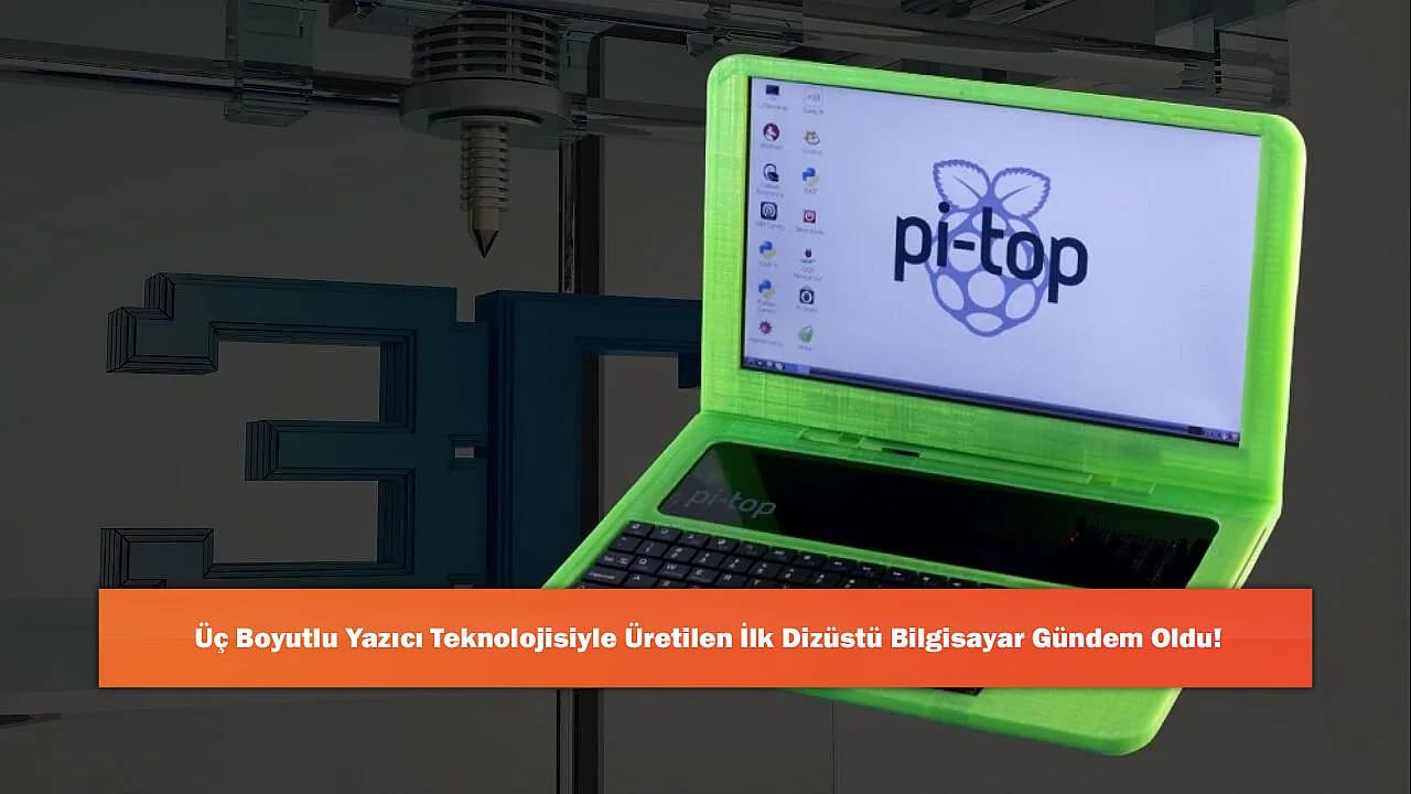 Üç Boyutlu Yazıcı Teknolojisiyle Üretilen İlk Dizüstü Bilgisayar Gündem Oldu!