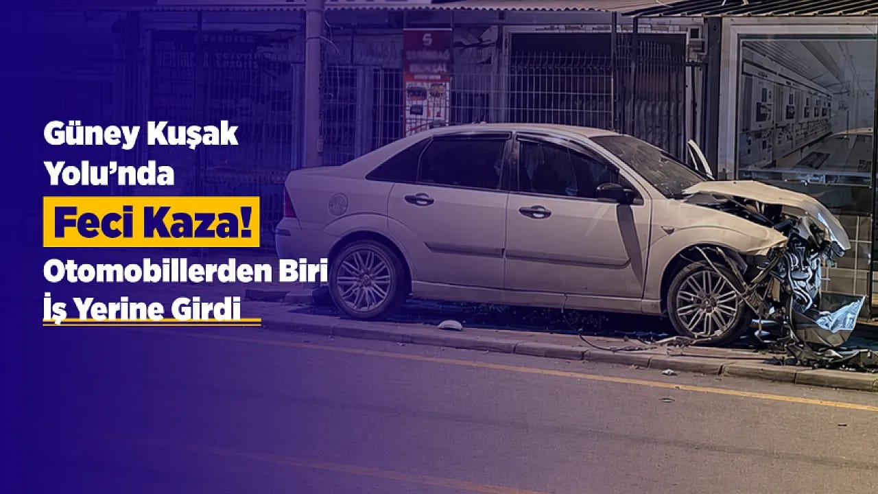 Güney Kuşak Yolu'nda Feci Kaza! Otomobillerden Biri İş Yerine Girdi
