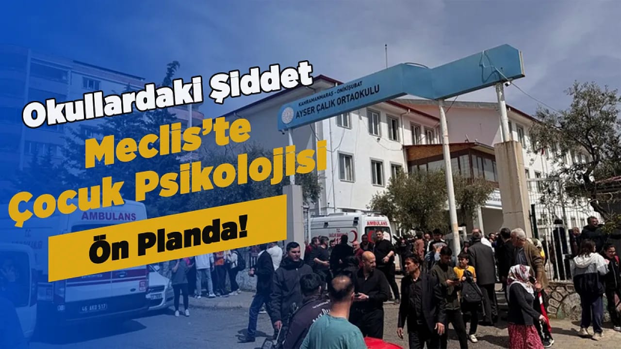 Meclis'te Okul Saldırıları Gündemi! Çocuklar İçin Destek ve Silahsızlanma Çağrısı