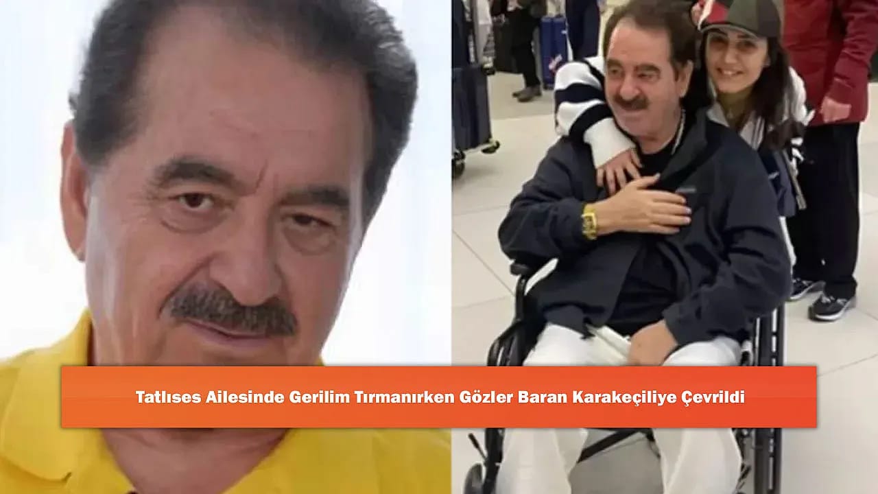 Tatlıses Ailesinde Gerilim Tırmanırken Gözler Baran Karakeçiliye Çevrildi