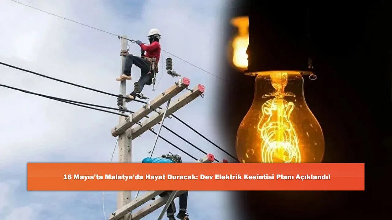 16 Mayıs'ta Malatya'da Hayat Duracak: Dev Elektrik Kesintisi Planı Açıklandı!