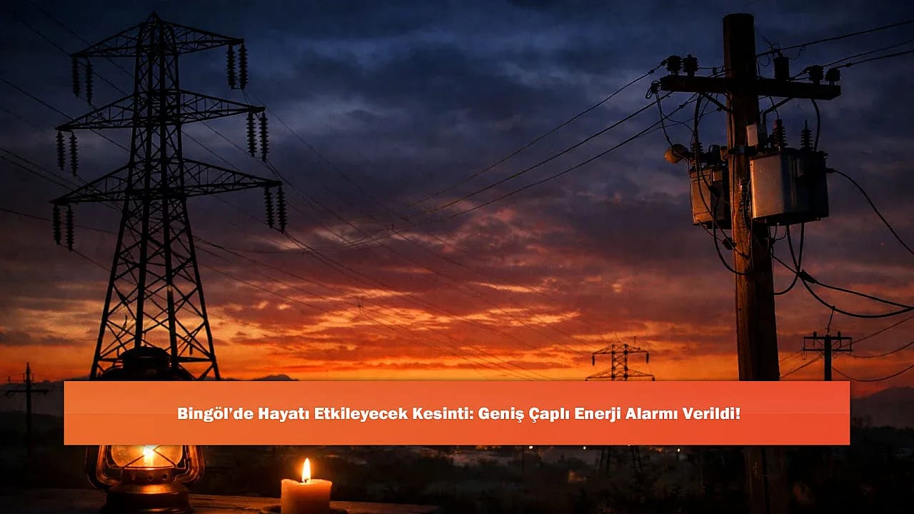 Bingöl'de Hayatı Etkileyecek Kesinti: Geniş Çaplı Enerji Alarmı Verildi!
