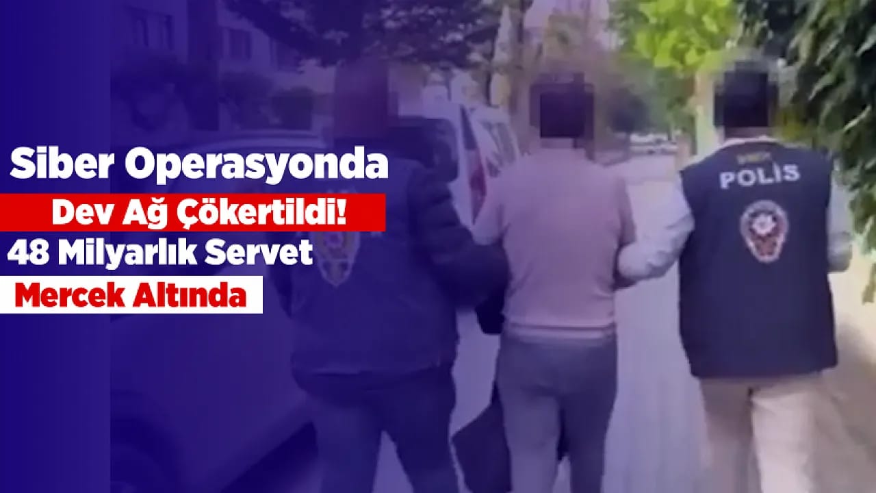 Siber Şebekeye Dev Operasyon! Milyarlık Mal Varlığına El Konuldu