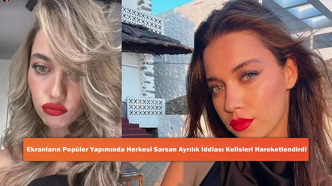 Ekranların Popüler Yapımında Herkesi Sarsan Ayrılık İddiası Kulisleri Hareketlendirdi