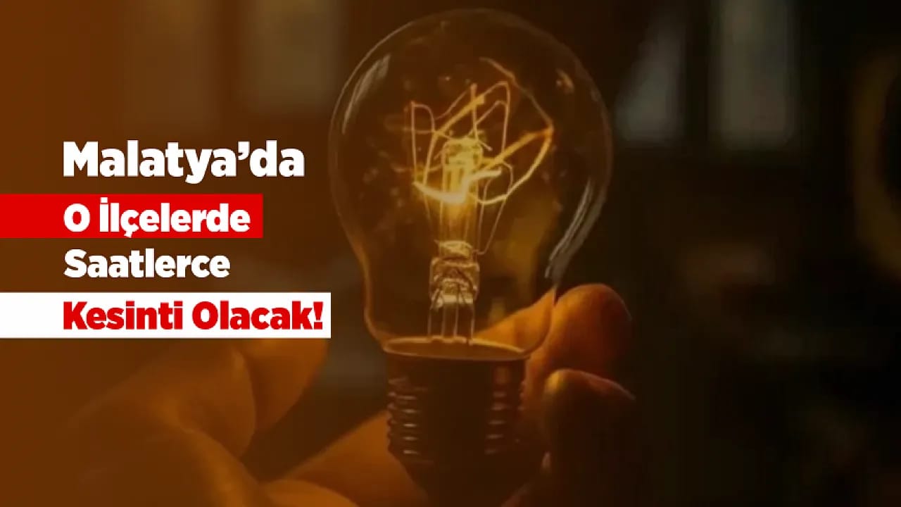 Malatya'da 20 Mayıs İçin Planlı Elektrik Kesintisi!
