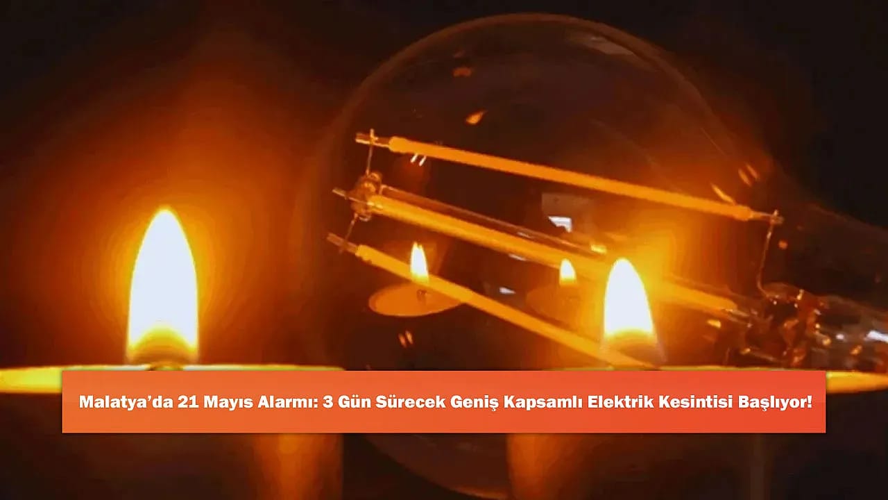 Malatya'da 21 Mayıs Alarmı: 3 Gün Sürecek Geniş Kapsamlı Elektrik Kesintisi Başlıyor!