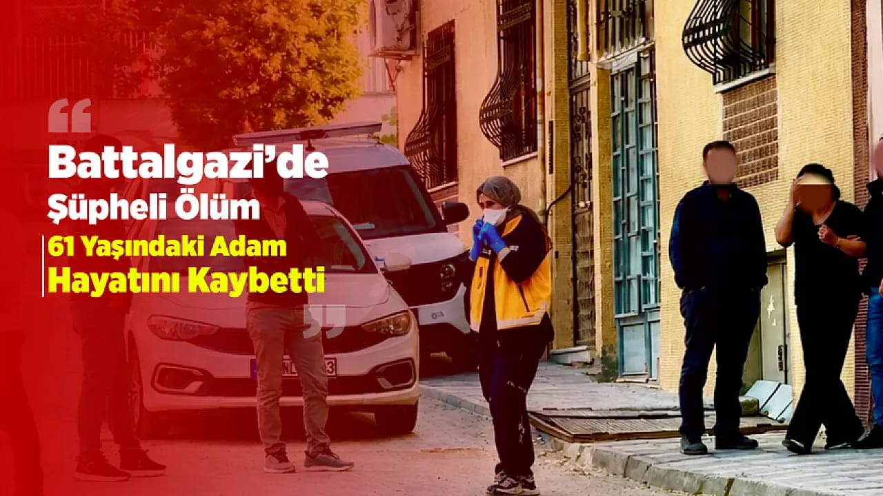 Malatya'da Yalnız Yaşayan Adam Evinde Ölü Bulundu