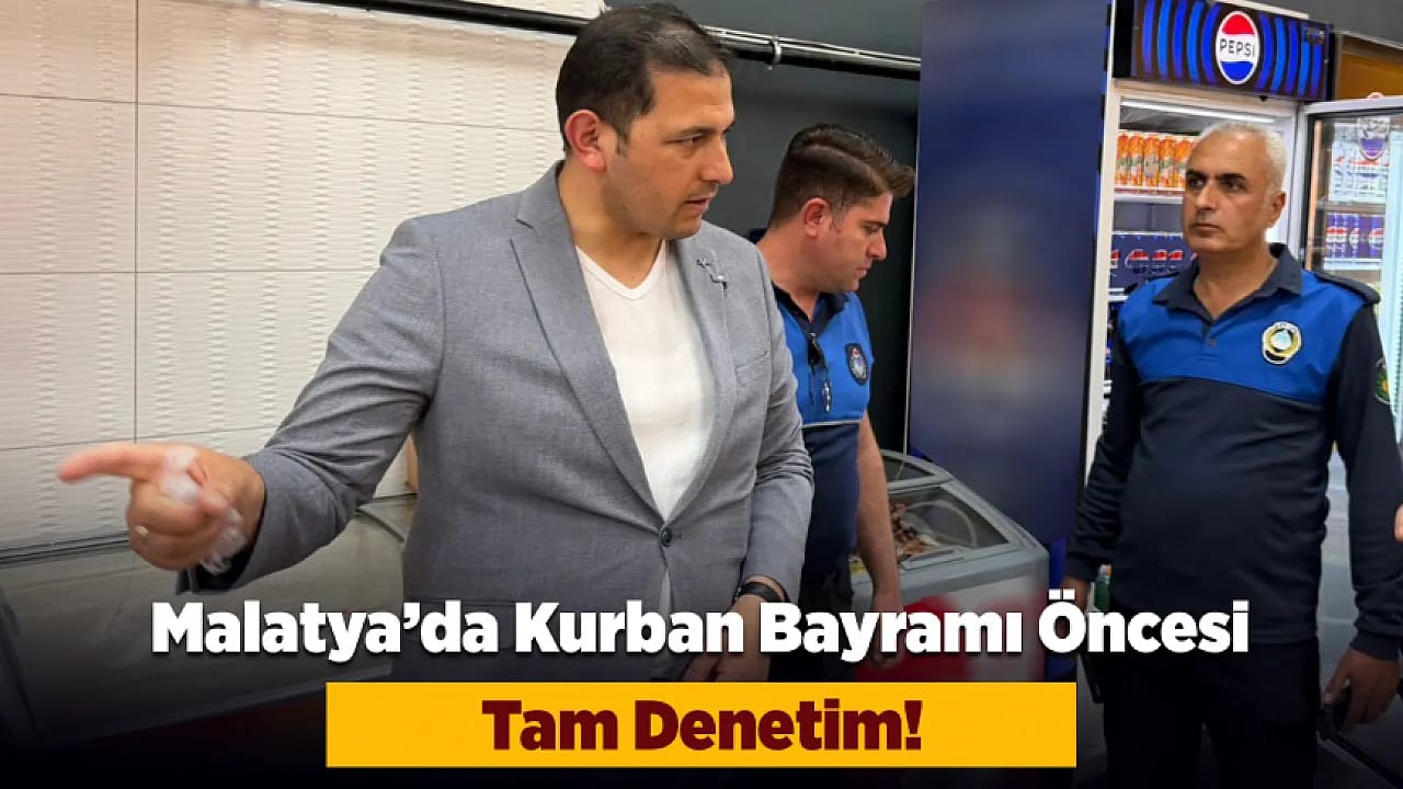 Malatya 'da Zabıta Gıda İşletmelerini Mercek Altına Aldı