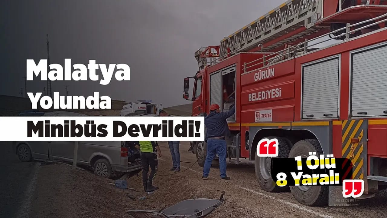Malatya Yolunda Feci Kaza! Minibüs Yan Yattı, Can Kaybı Var