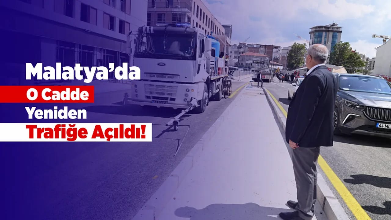Malatya'da Kapalı Cadde Yeniden Ulaşıma Kazandırıldı!