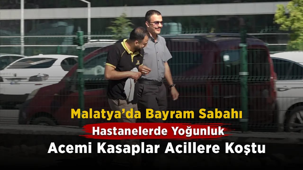 Malatya'da Bayramın İlk Gününde Aciller Doldu