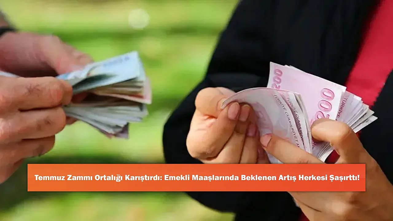 Temmuz Zammı Ortalığı Karıştırdı: Emekli Maaşlarında Beklenen Artış Herkesi Şaşırttı!