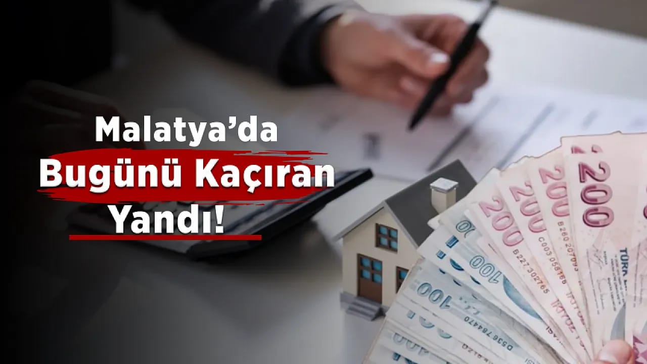 Malatya'da Bu Ödemeyi Unutan Ceza Ödeyecek!