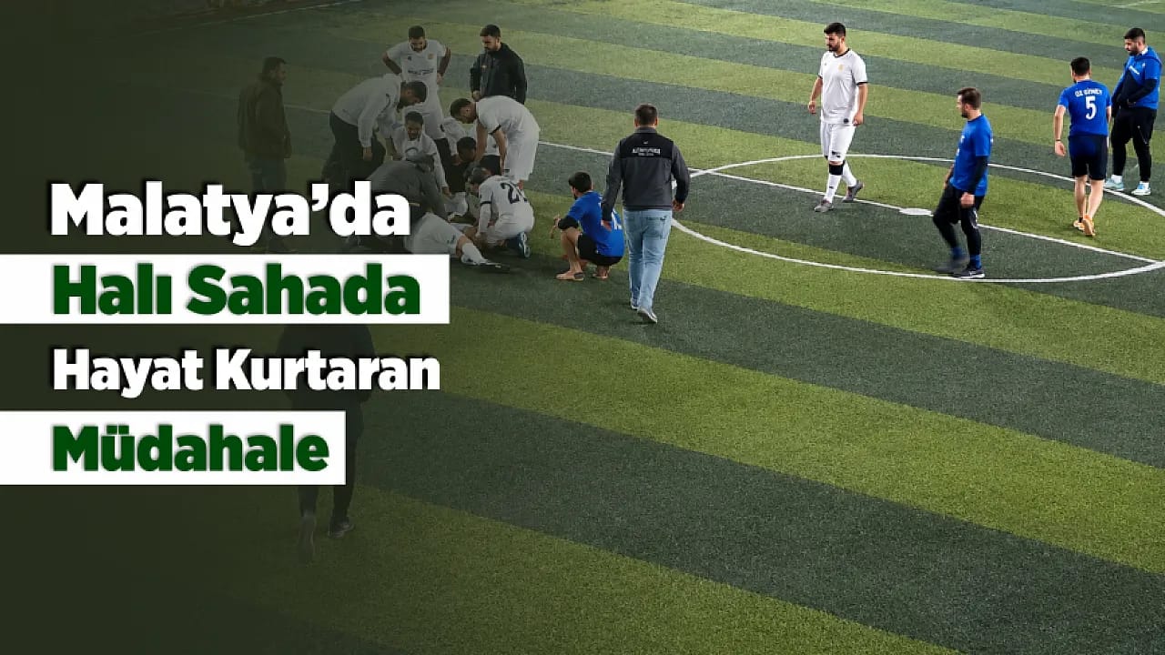 Malatya'da Halı Sahada Fenalaşan Sporcu, Hızlı Müdahale ile Kurtarıldı!