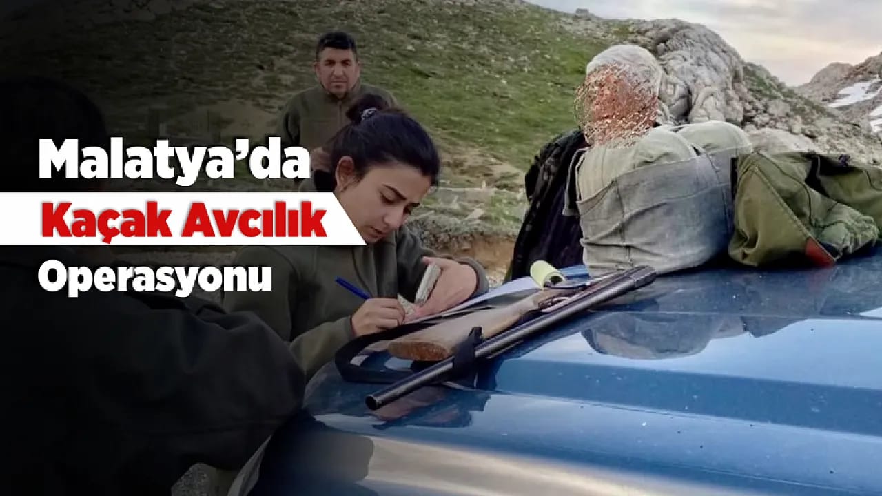 Malatya'da Kaçak Avcılık Operasyonu! 6 Kişiye İşlem Uygulandı