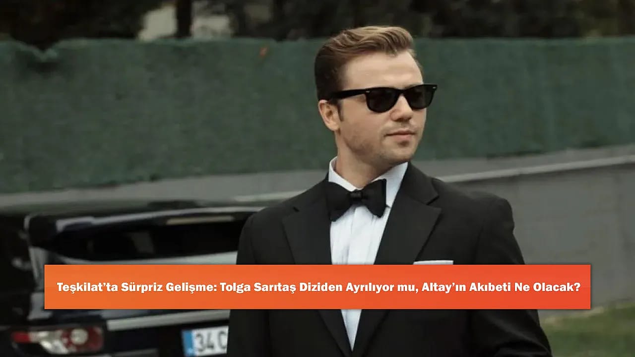 Teşkilat'ta Sürpriz Gelişme: Tolga Sarıtaş Diziden Ayrılıyor mu, Altay'ın Akıbeti Ne Olacak?