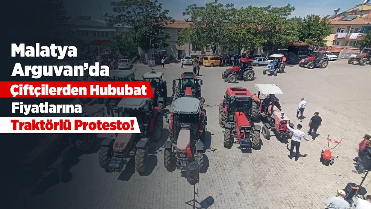 Malatya Arguvan'da Çiftçilerden TMO Fiyatlarına Tepki! Traktör Konvoyuyla Meydana İndiler