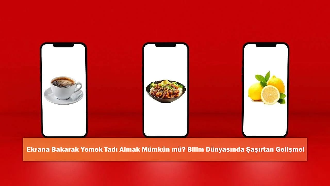 Ekrana Bakarak Yemek Tadı Almak Mümkün mü? Bilim Dünyasında Şaşırtan Gelişme!