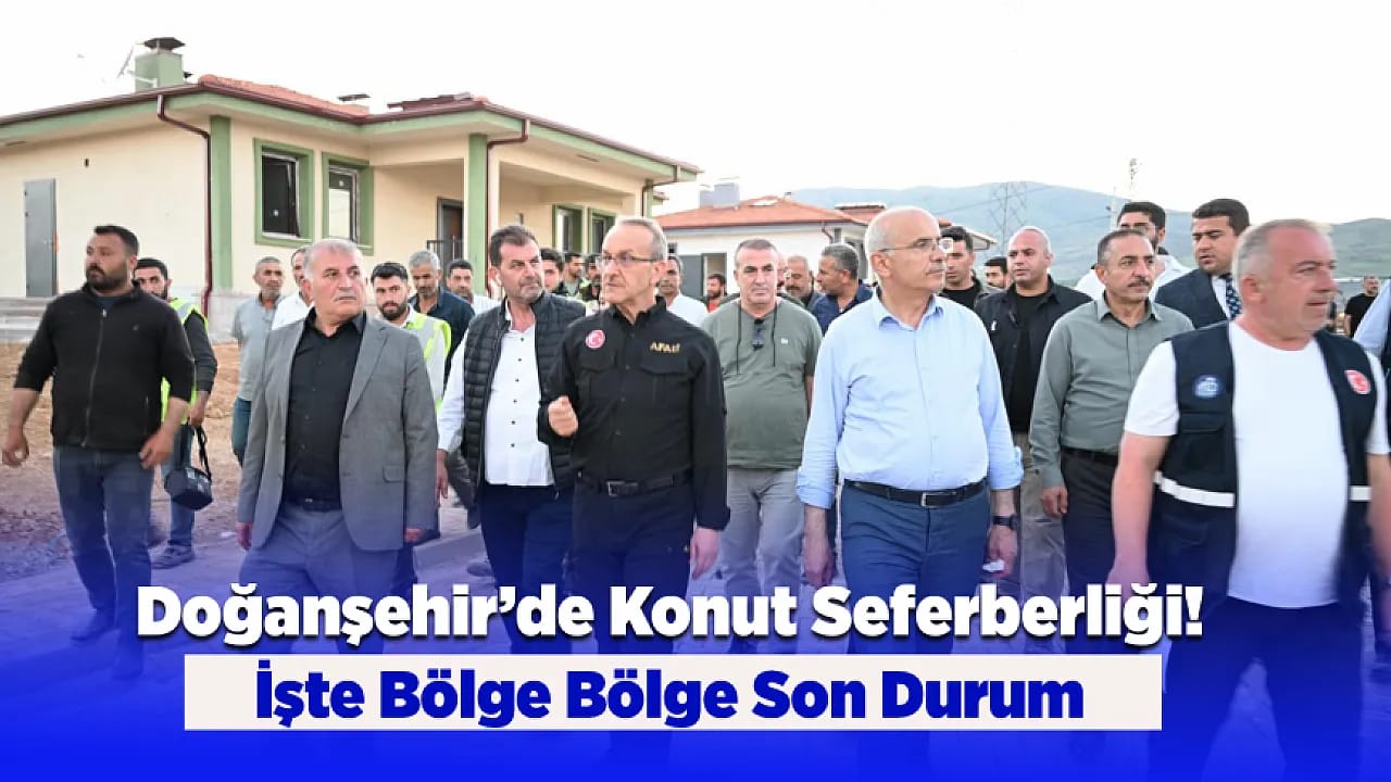Doğanşehir'de Konut Seferberliği! Hangi Mahallede Ne Durumda?