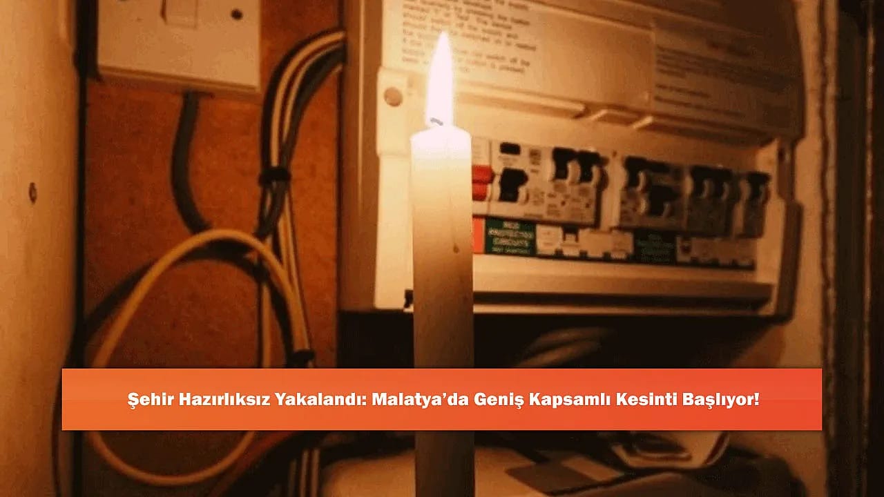 Şehir Hazırlıksız Yakalandı: Malatya'da Geniş Kapsamlı Kesinti Başlıyor!