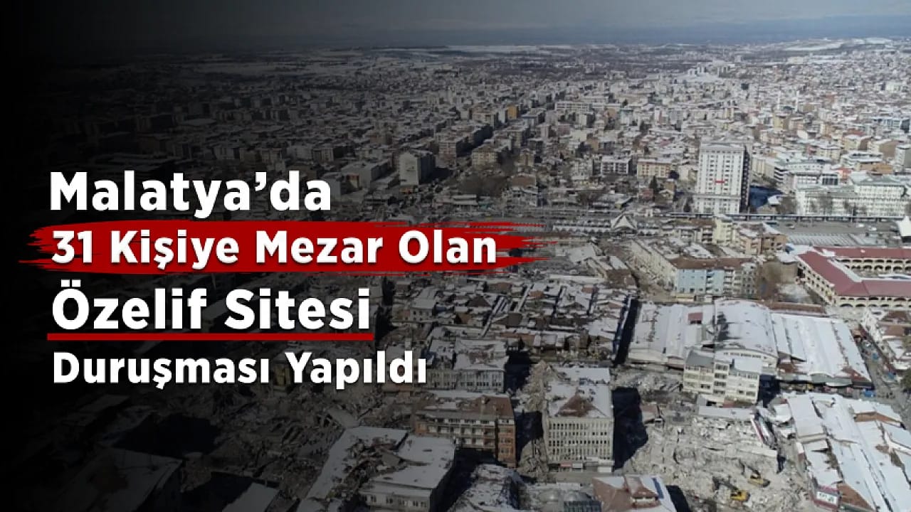 Malatya'daki 31 Kişiye Mezar Olan Özelif Sitesi Davasında Yeni Gelişme!